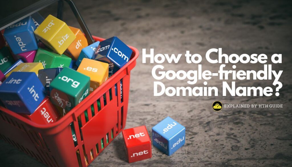 How to Choose a Google-friendly Domain Name