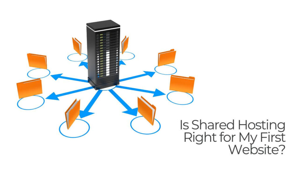 Is Shared Hosting Right for My First Website