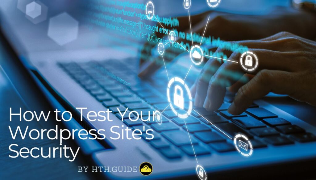 Comment tester la sécurité de votre site WordPress