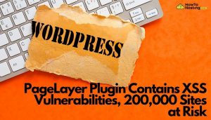 O plug-in PageLayer contém vulnerabilidades de XSS, 200,000 Imagem do artigo do Sites em Risco howtohosting.guide