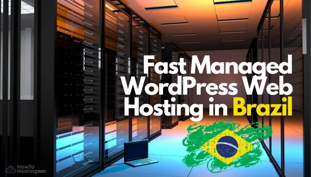 Alojamiento web WordPress administrado rápido en Brasil-guía-howtohosting