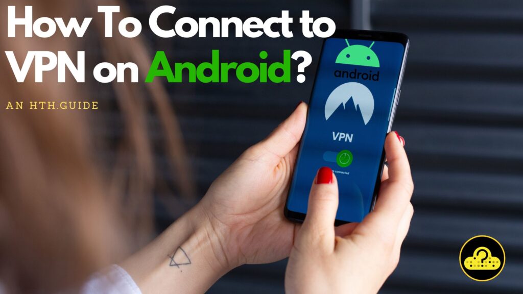 So stellen Sie eine VPN-Verbindung unter Android her?