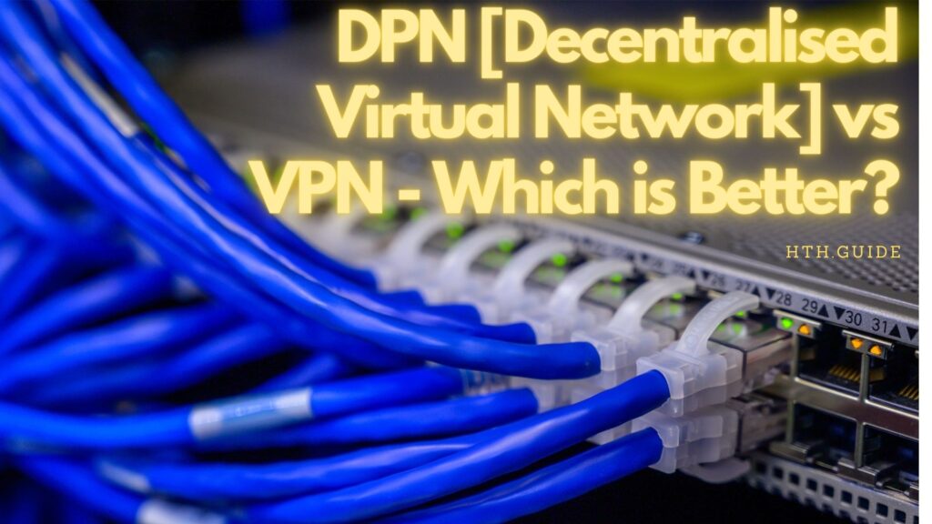DPN [Red Privada Descentralizada] frente a VPN - Cual es mejor?