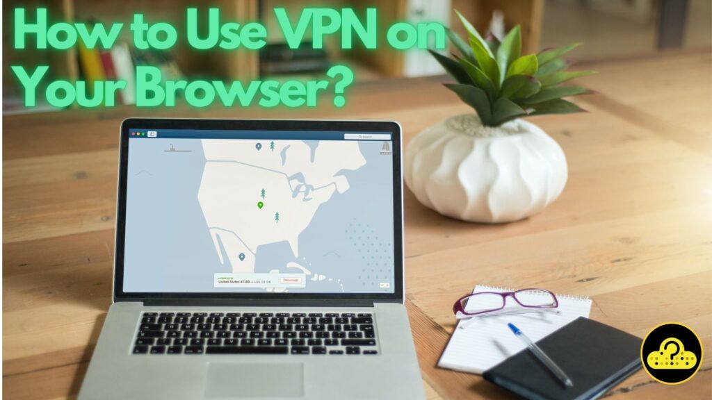 Como uso uma VPN no meu navegador?