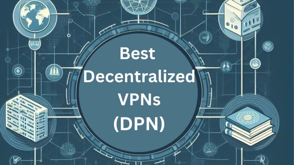 5 Los mejores servicios VPN descentralizados [DPN]