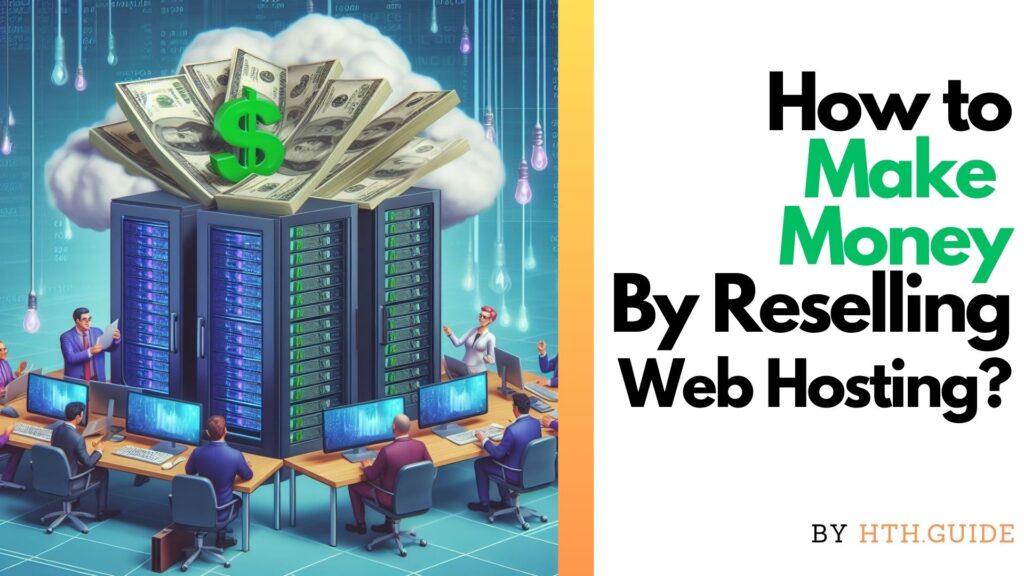 Comment gagner de l'argent en revendant de l'hébergement Web?