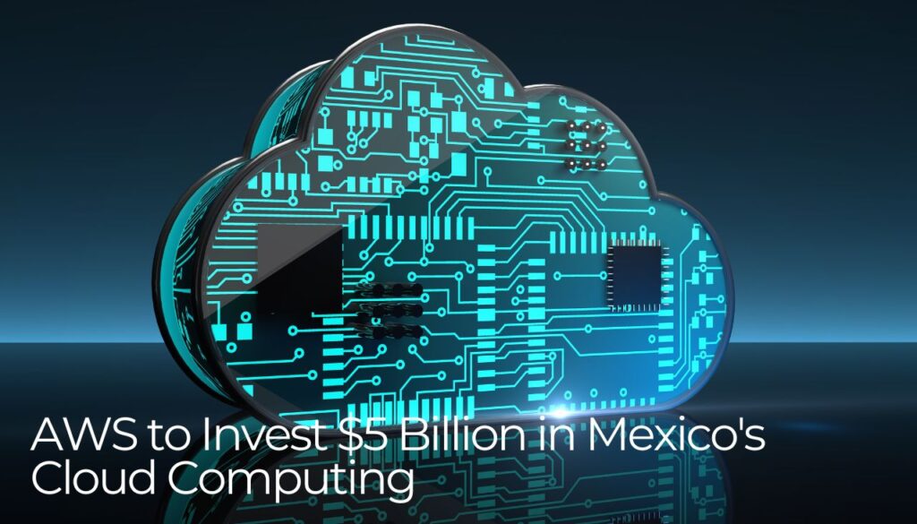 AWS para investir $5 Bilhões em computação em nuvem no México