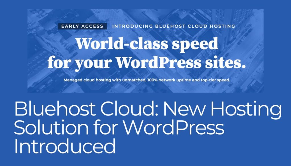 Bluehost Cloud New Hosting Solution for WordPress Introduced